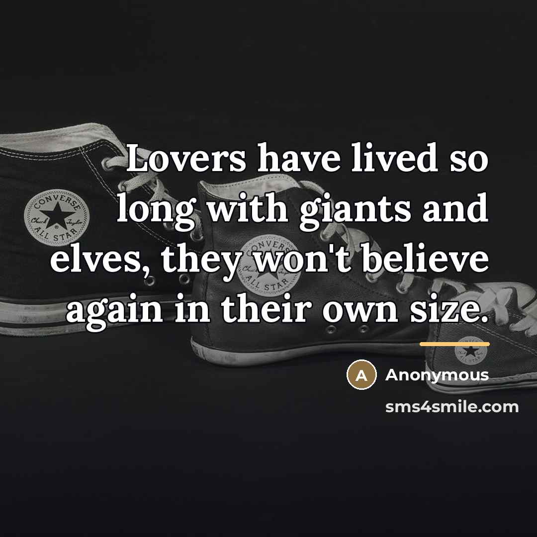 “Lovers have lived so long with giants and elves, they…” quote by Anonymous