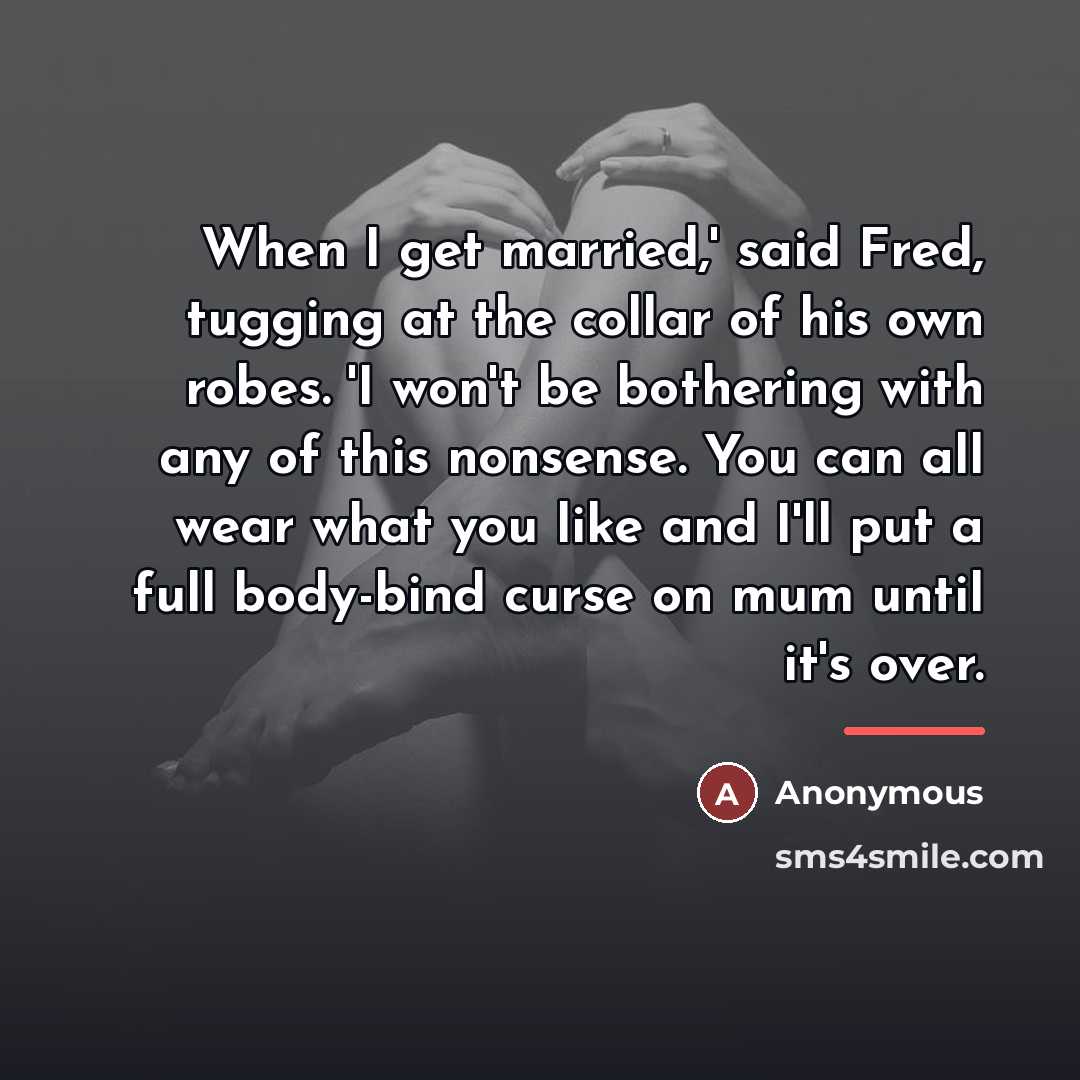 “When I get married,' said Fred, tugging at the collar…” quote by Anonymous