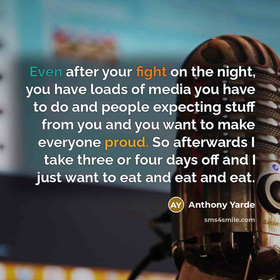 “Even after your fight on the night, you have loads…” quote by Anthony Yarde
