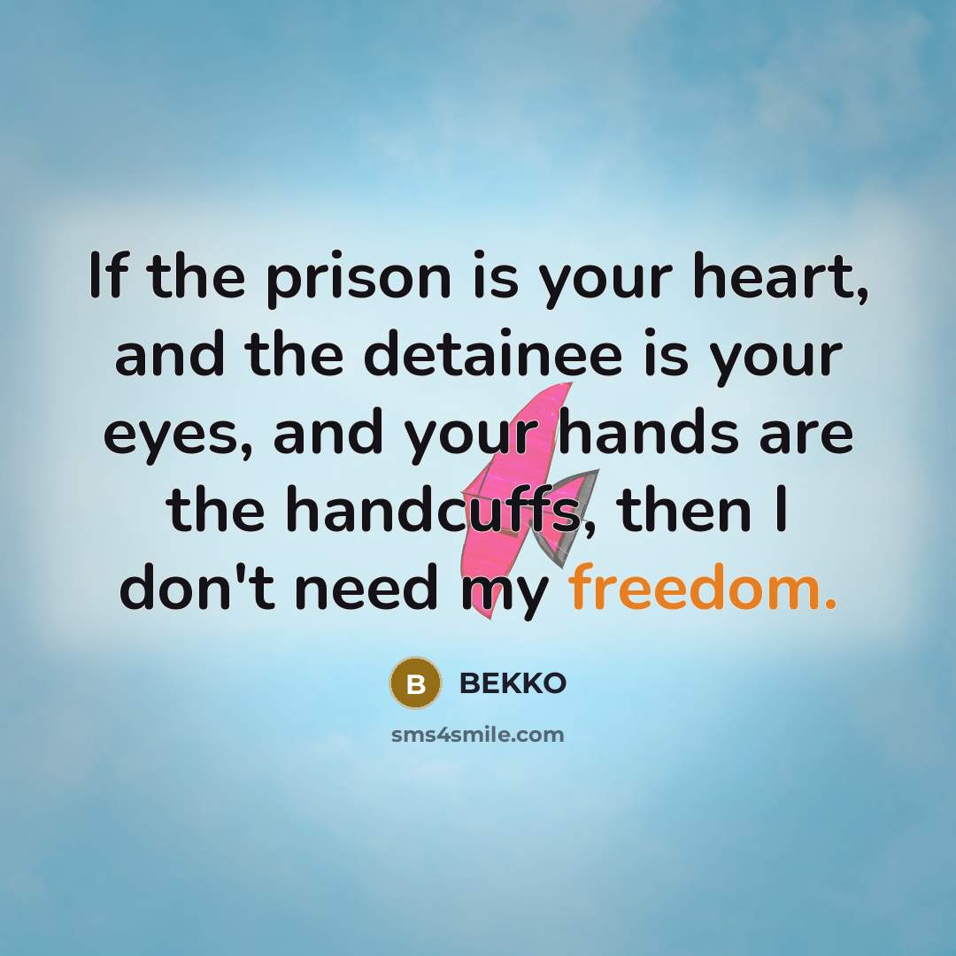 “If the prison is your heart, and the detainee is…” quote by BEKKO