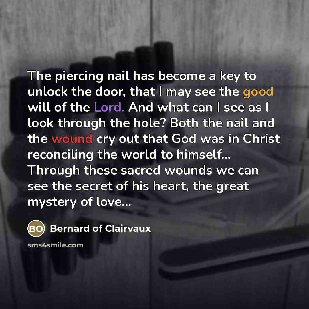 “The piercing nail has become a key to unlock the…” quote by Bernard of Clairvaux