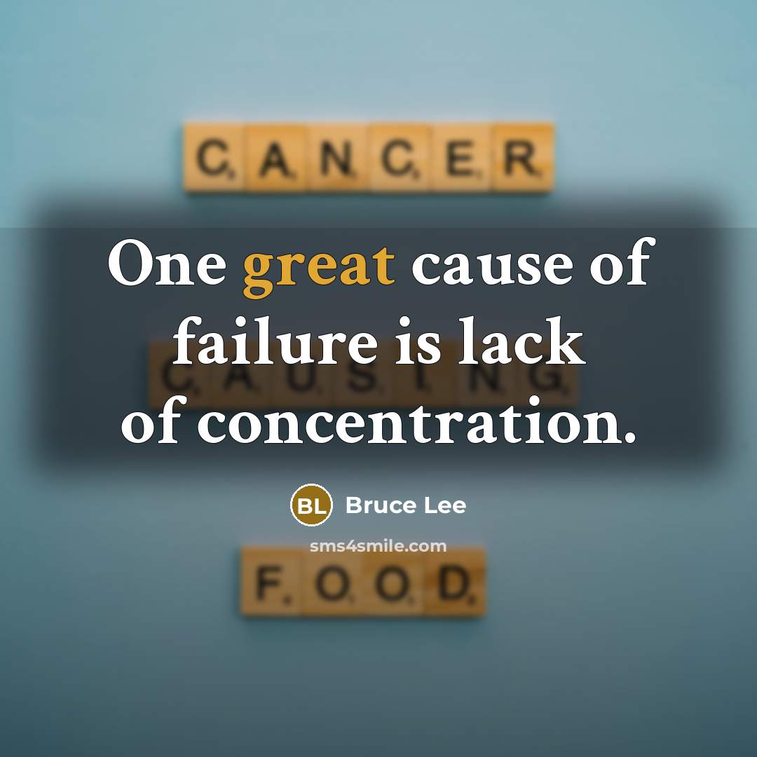 “One great cause of failure is lack of concentration.…” quote by Bruce Lee