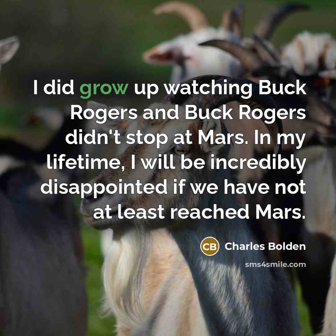 “I did grow up watching Buck Rogers and Buck Rogers…” quote by Charles Bolden