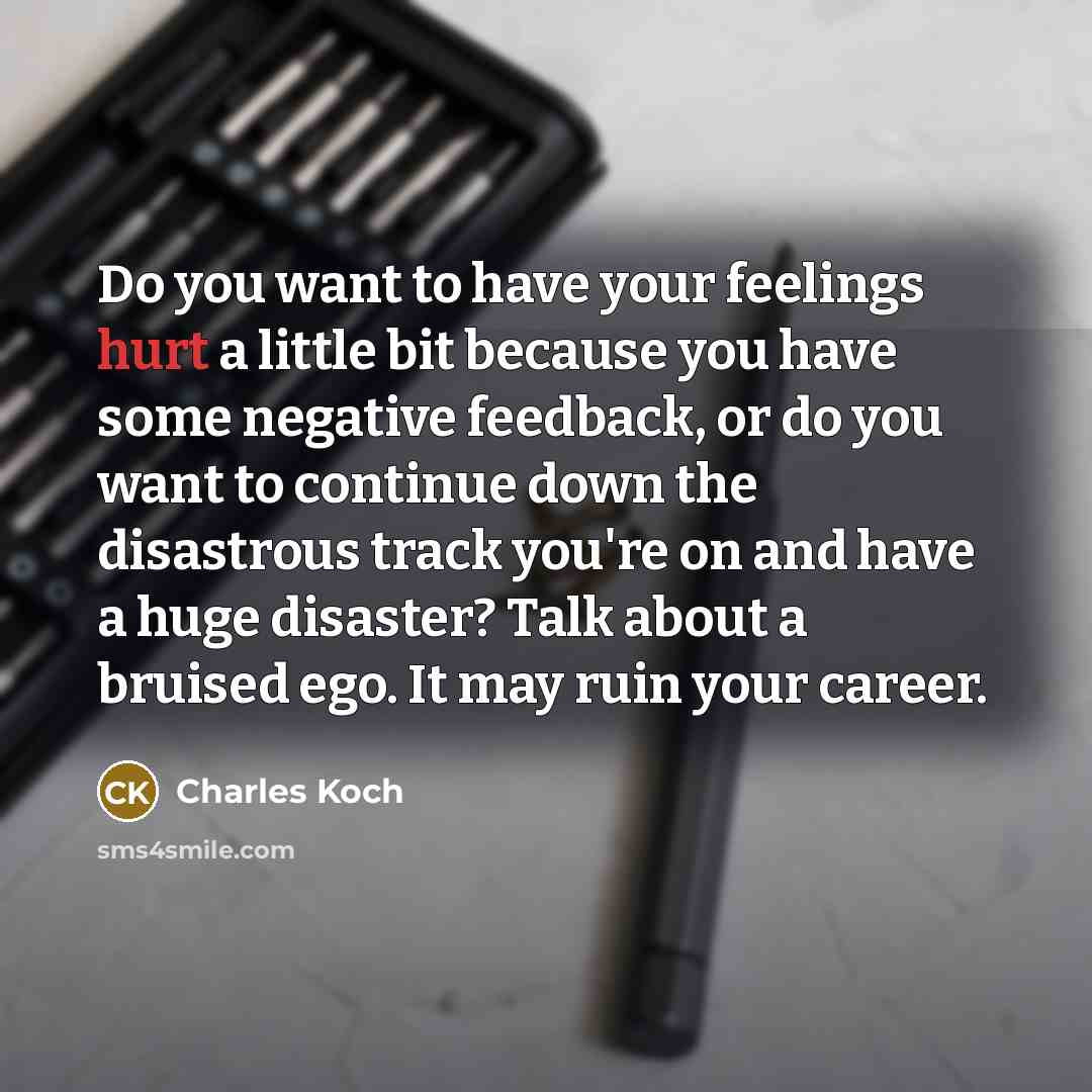 “Do you want to have your feelings hurt a little…” quote by Charles Koch