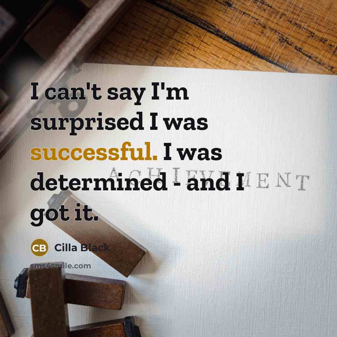 “I can't say I'm surprised I was successful. I was…” quote by Cilla Black