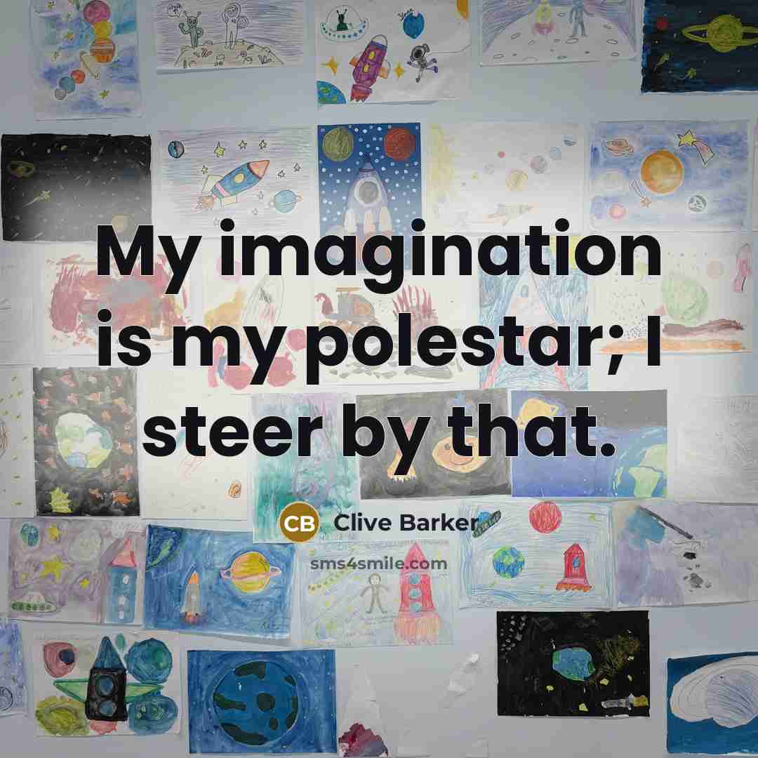 “My imagination is my polestar; I steer by that.…” quote by Clive Barker