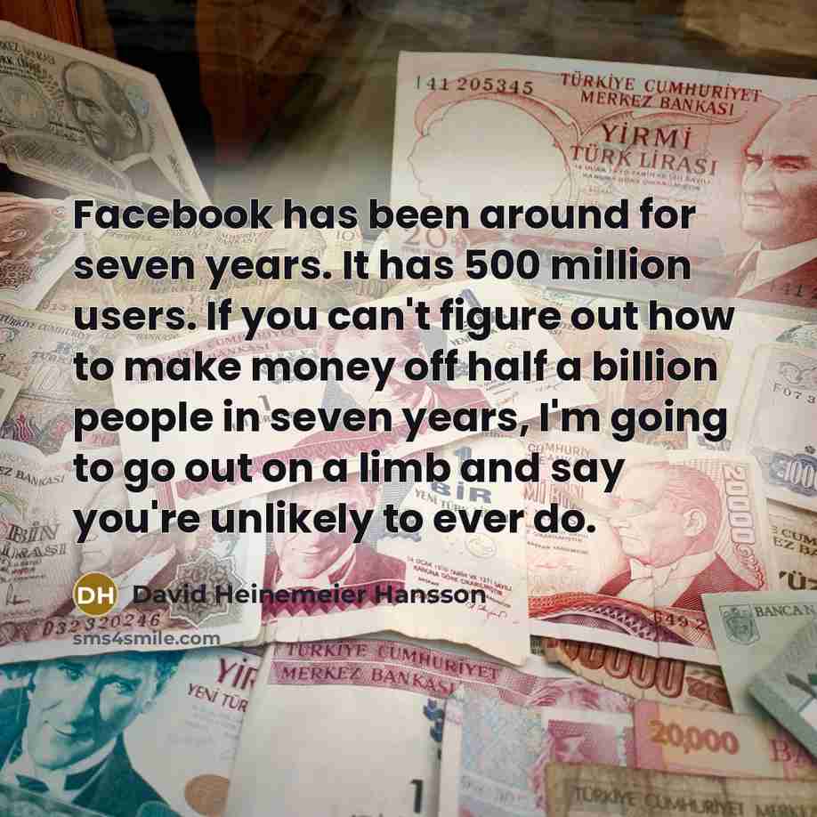 “Facebook has been around for seven years. It has 500…” quote by David Heinemeier Hansson