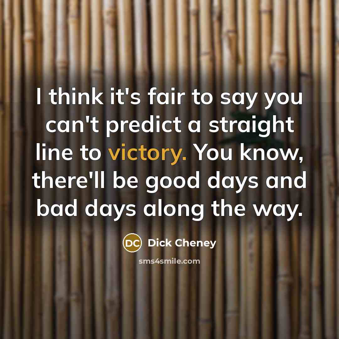 “I think it's fair to say you can't predict a…” quote by Dick Cheney