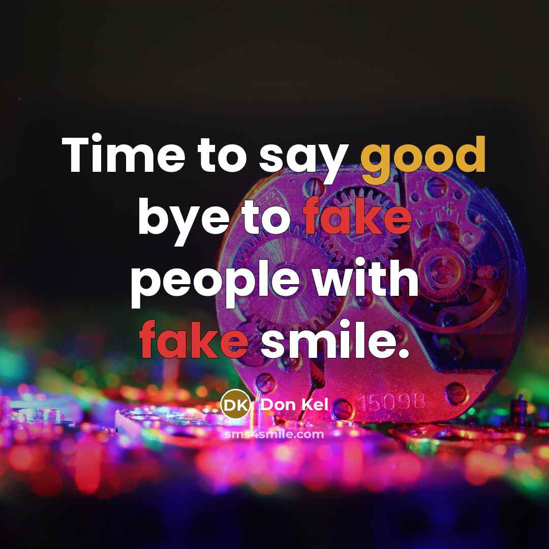 “Time to say good bye to fake people with fake…” quote by Don Kel