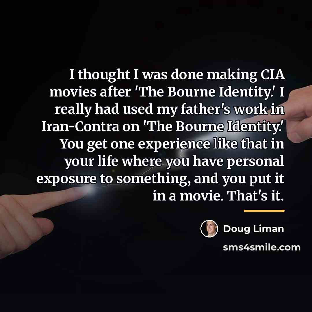“I thought I was done making CIA movies after 'The…” quote by Doug Liman