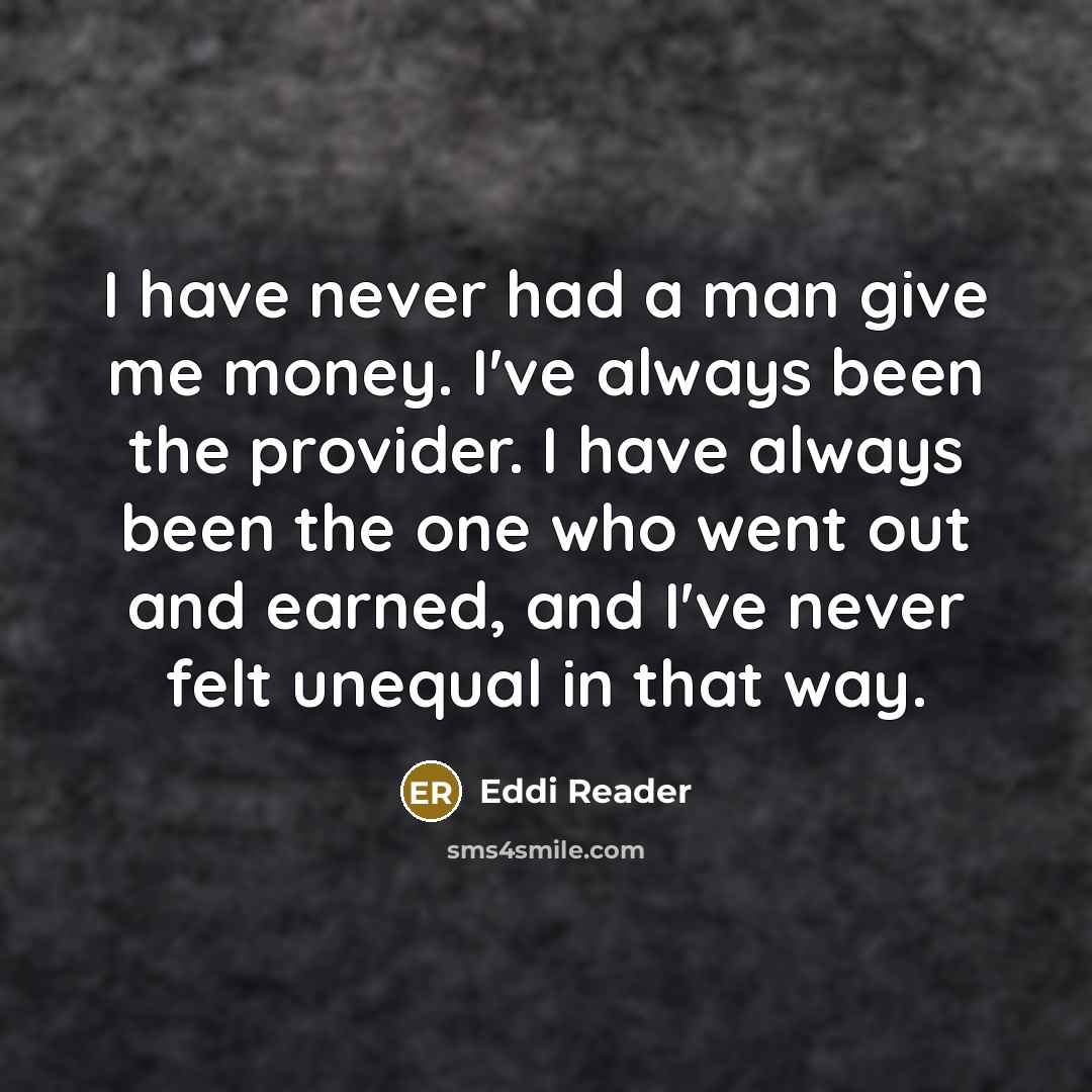 “I have never had a man give me money. I've…” quote by Eddi Reader