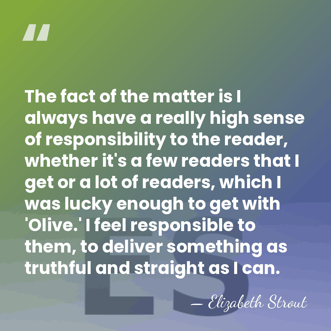 The fact of the matter is I always have a really high&hellip; - Elizabeth Strout