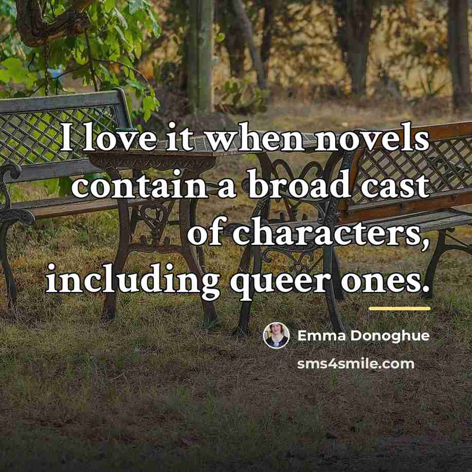 “I love it when novels contain a broad cast of…” quote by Emma Donoghue