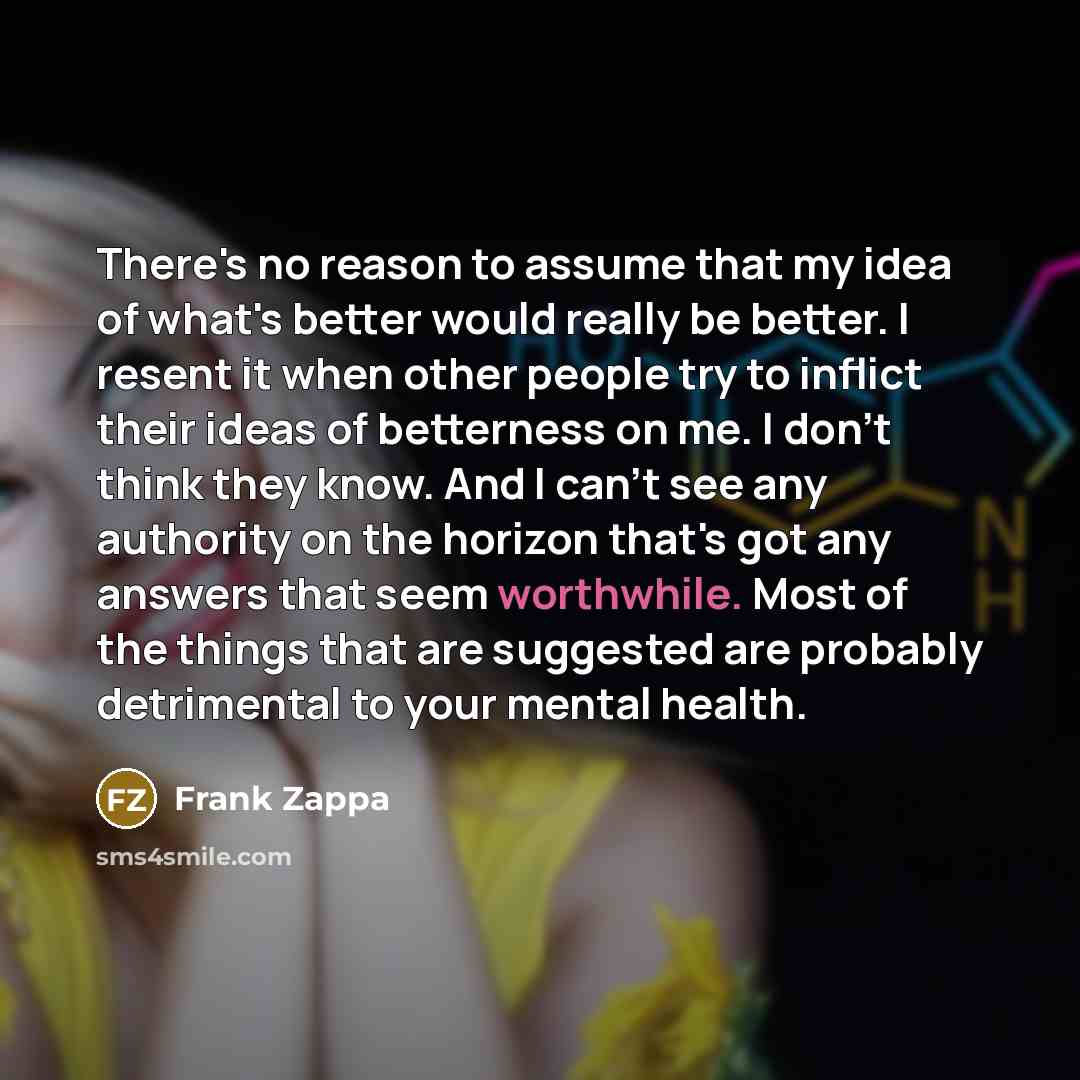 “There's no reason to assume that my idea of what's…” quote by Frank Zappa