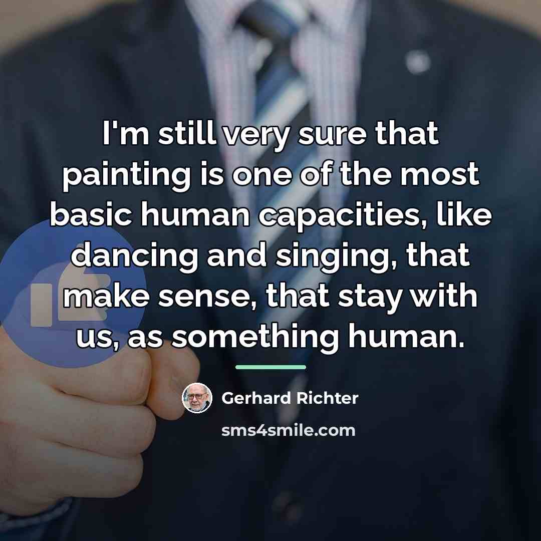 “I'm still very sure that painting is one of the…” quote by Gerhard Richter
