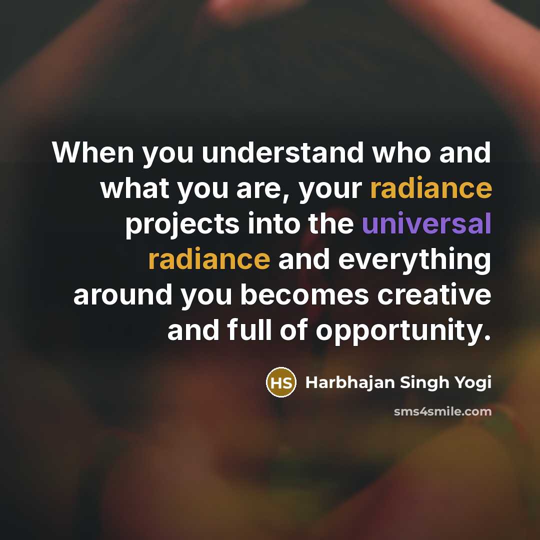 “When you understand who and what you are, your radiance…” quote by Harbhajan Singh Yogi