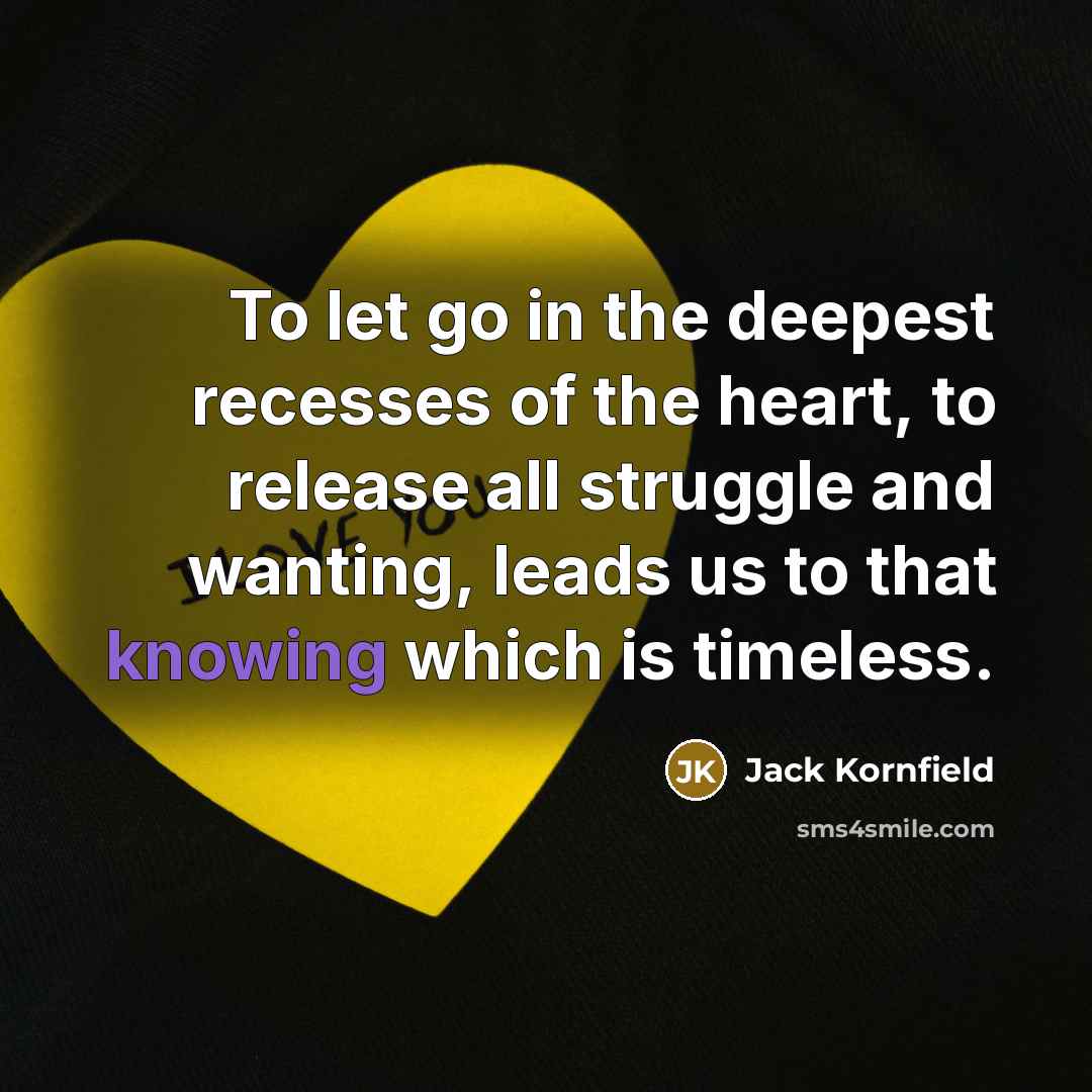 “To let go in the deepest recesses of the heart,…” quote by Jack Kornfield