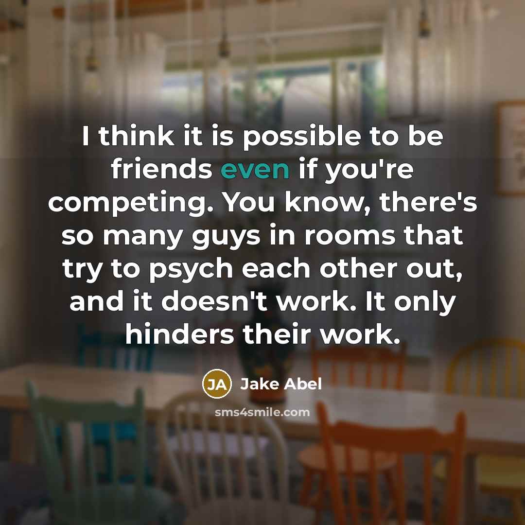 “I think it is possible to be friends even if…” quote by Jake Abel