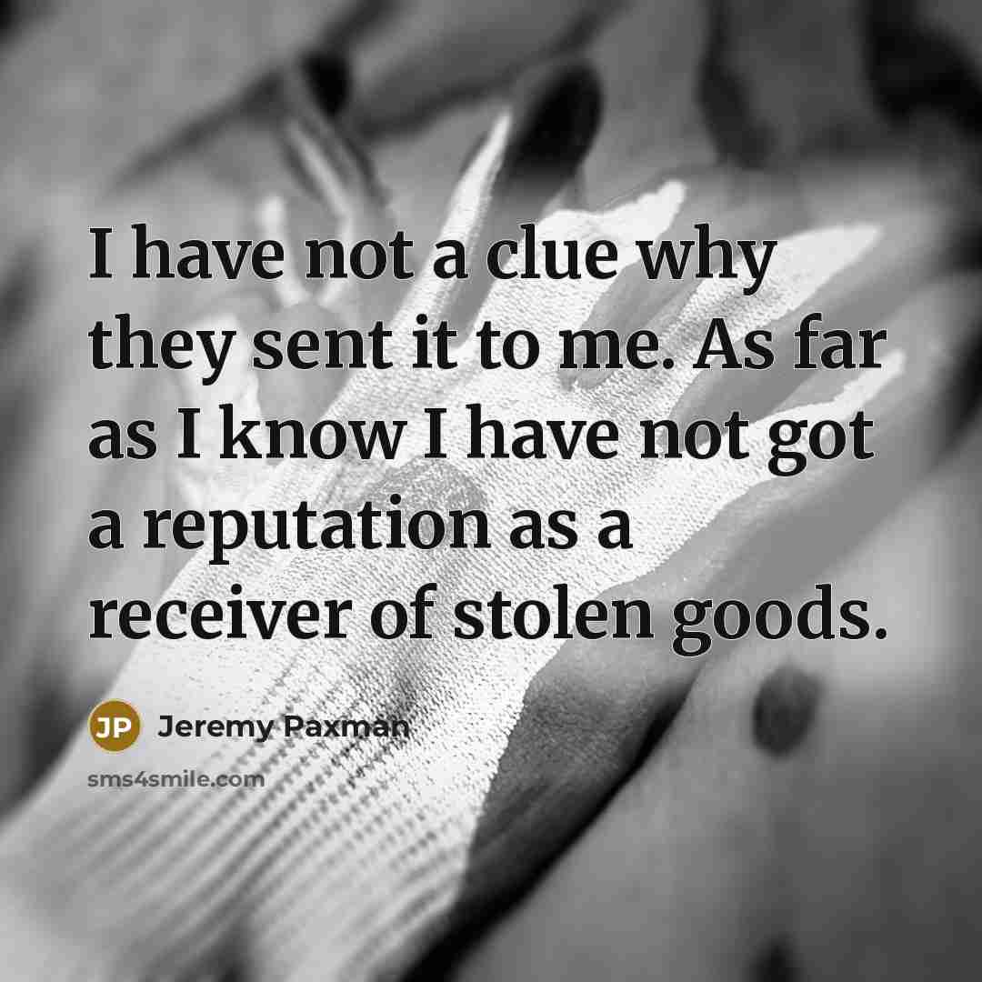 “I have not a clue why they sent it to…” quote by Jeremy Paxman