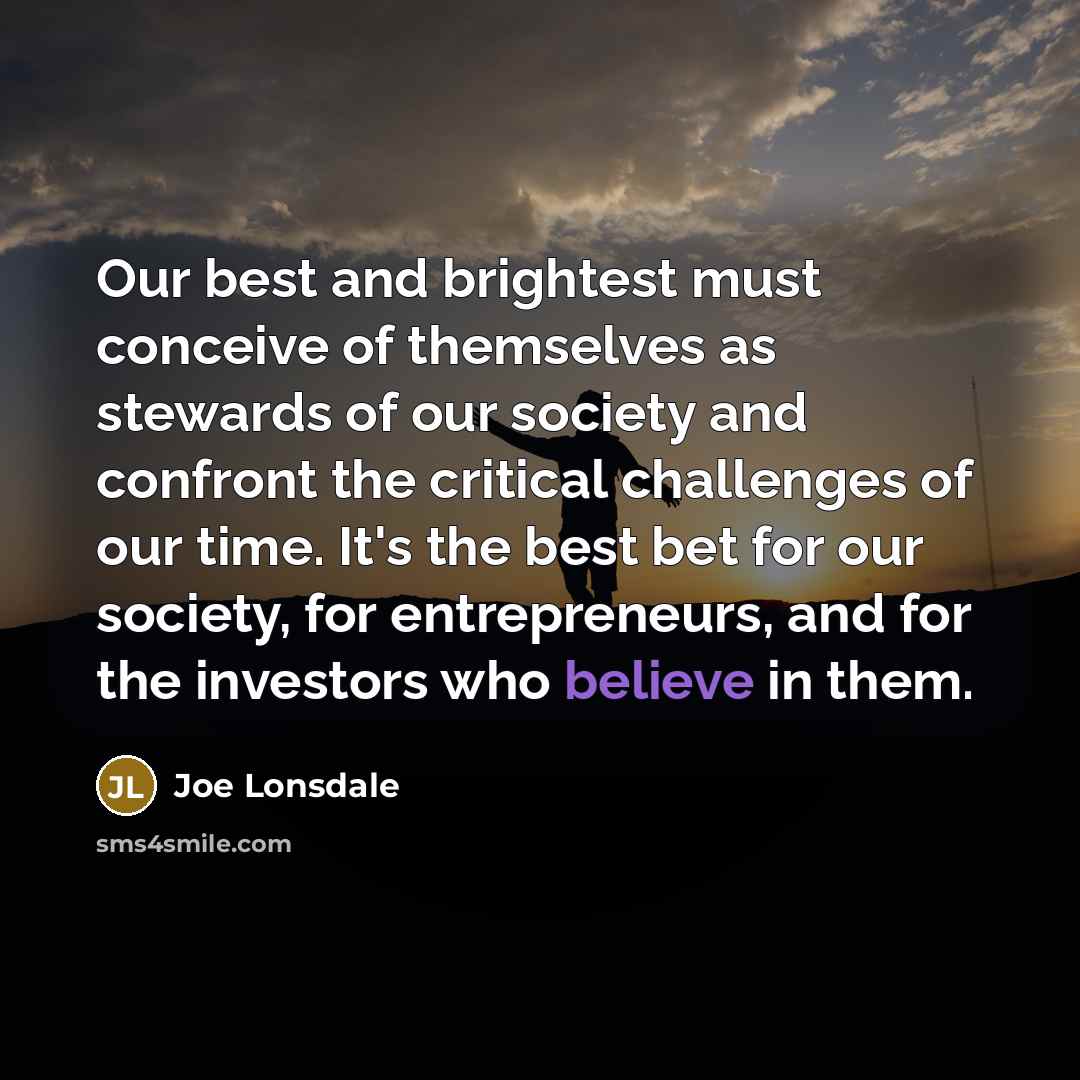 “Our best and brightest must conceive of themselves as stewards…” quote by Joe Lonsdale