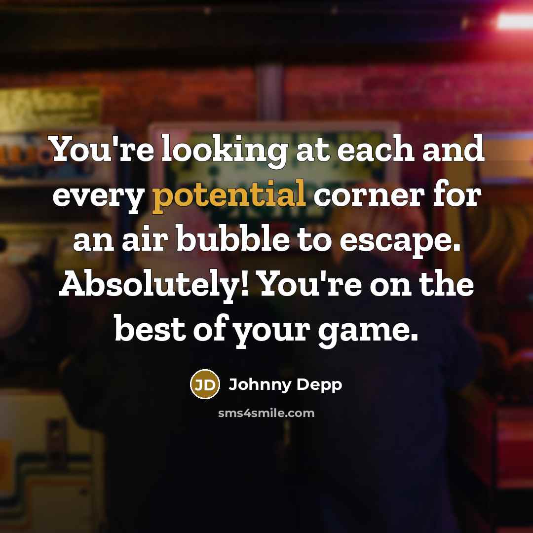 “You're looking at each and every potential corner for an…” quote by Johnny Depp