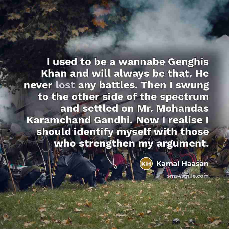 “I used to be a wannabe Genghis Khan and will…” quote by Kamal Haasan