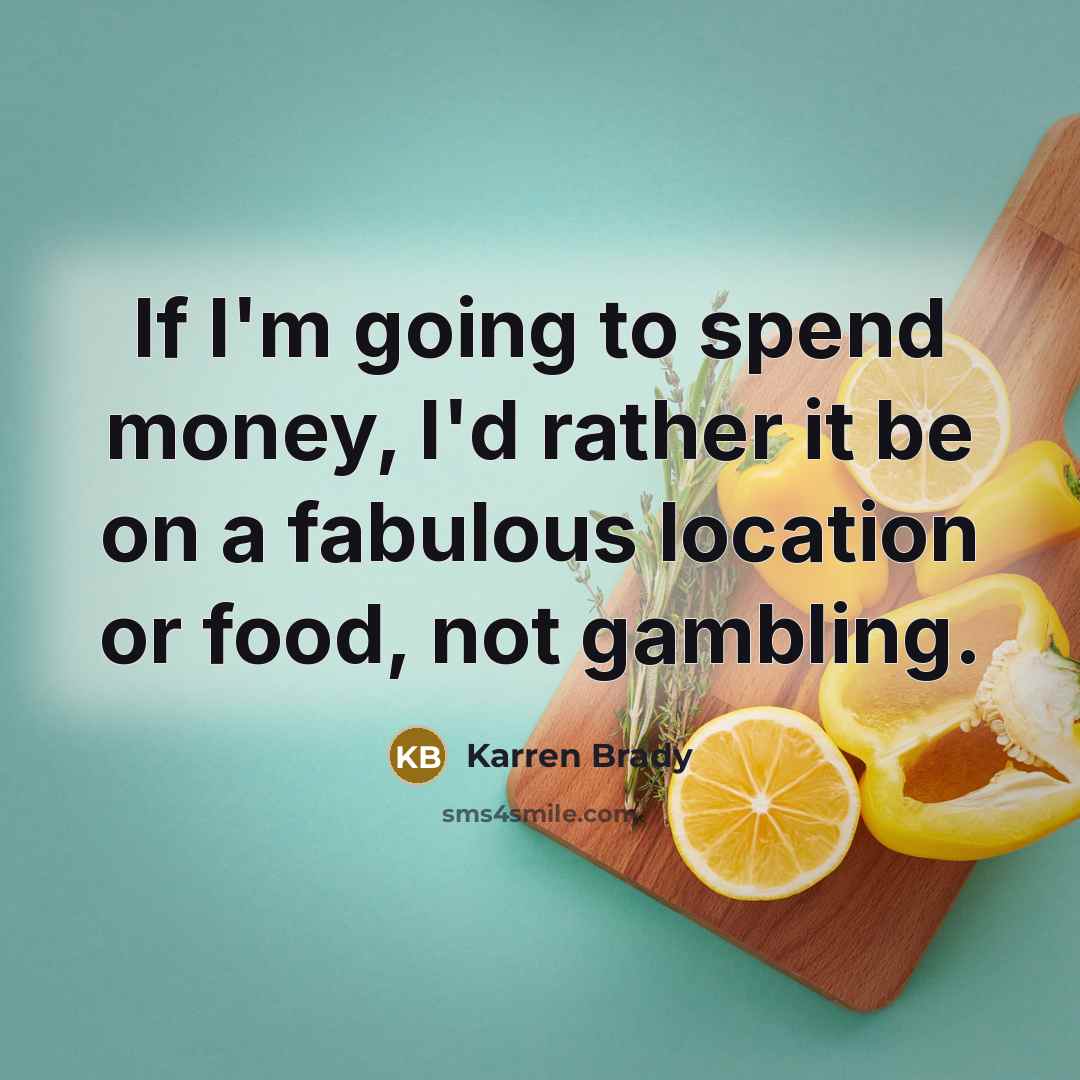 “If I'm going to spend money, I'd rather it be…” quote by Karren Brady