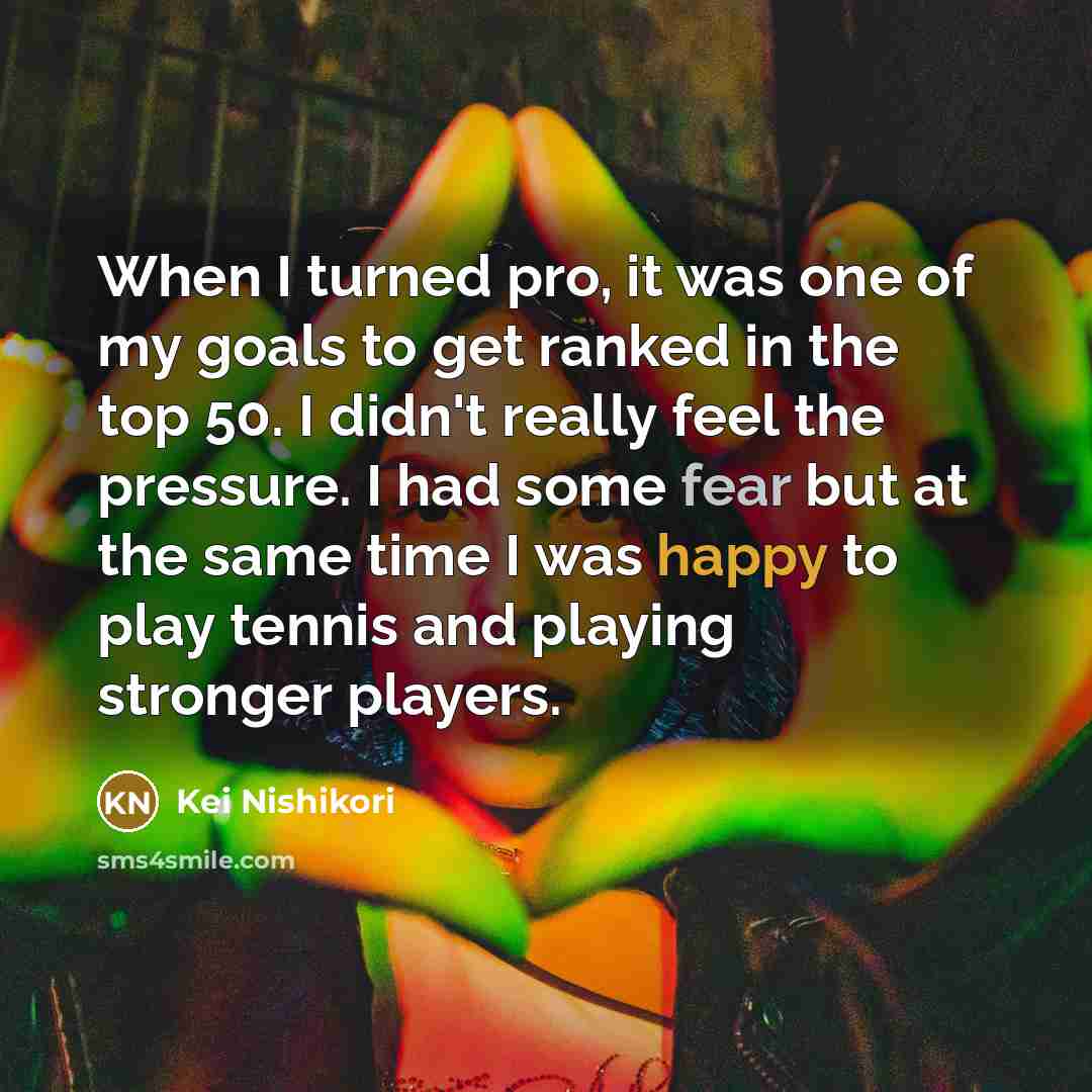“When I turned pro, it was one of my goals…” quote by Kei Nishikori
