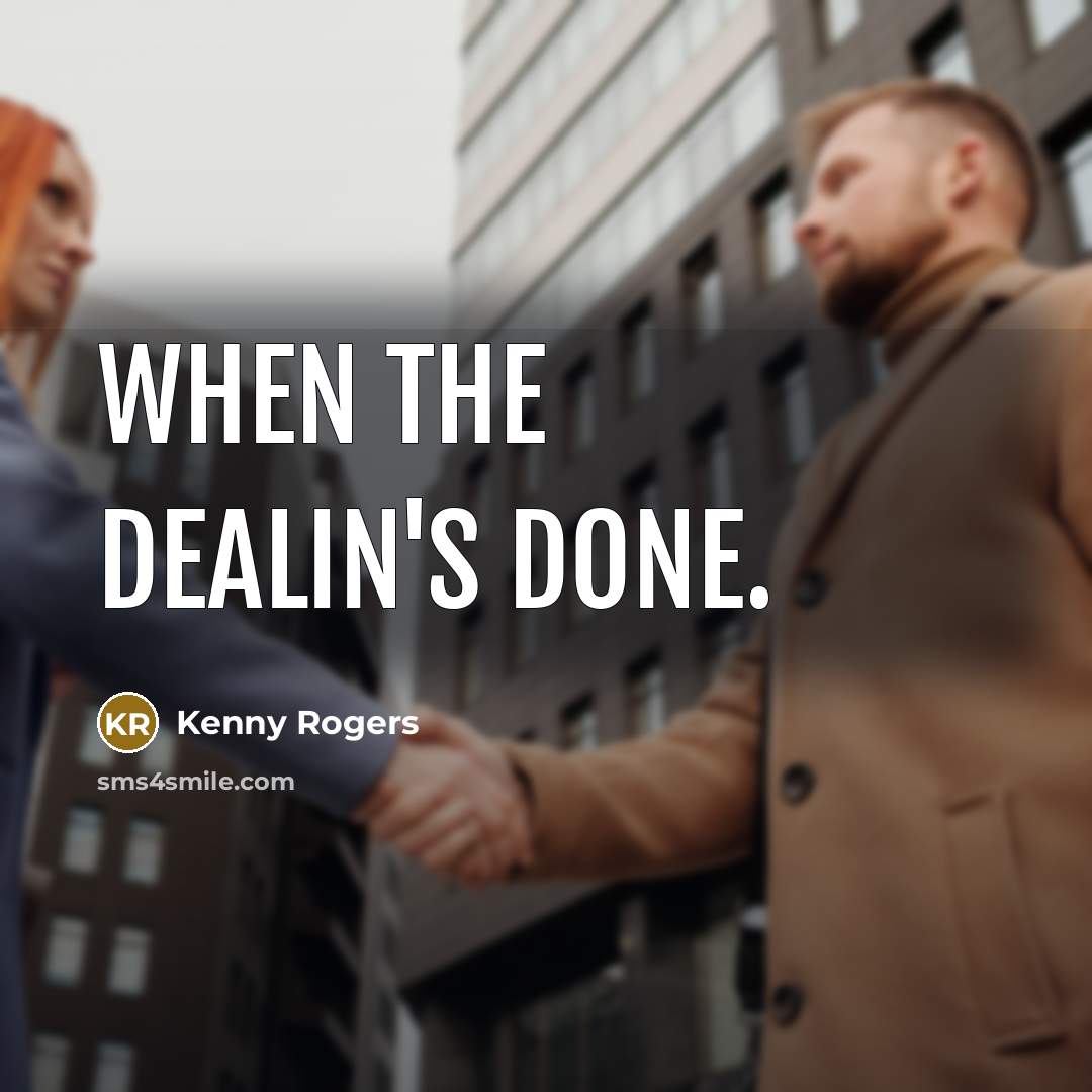 “When the dealin's done.…” quote by Kenny Rogers