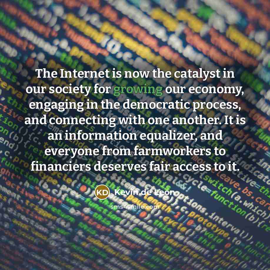 “The Internet is now the catalyst in our society for…” quote by Kevin de Leon
