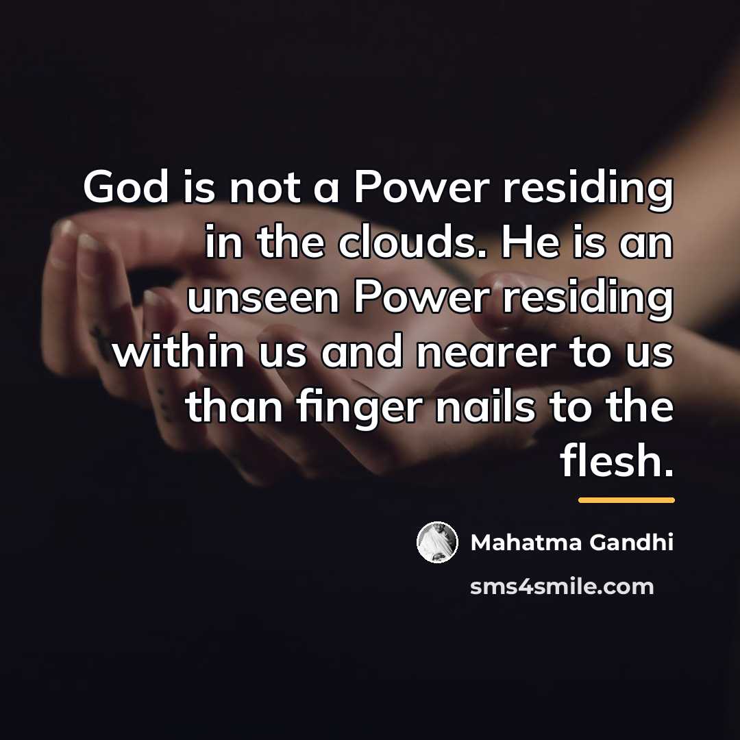 “God is not a Power residing in the clouds. He…” quote by Mahatma Gandhi