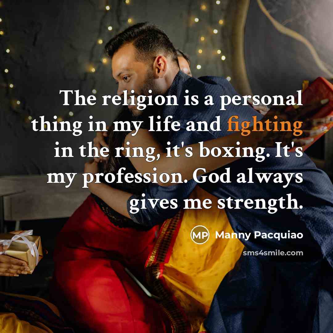 “The religion is a personal thing in my life and…” quote by Manny Pacquiao