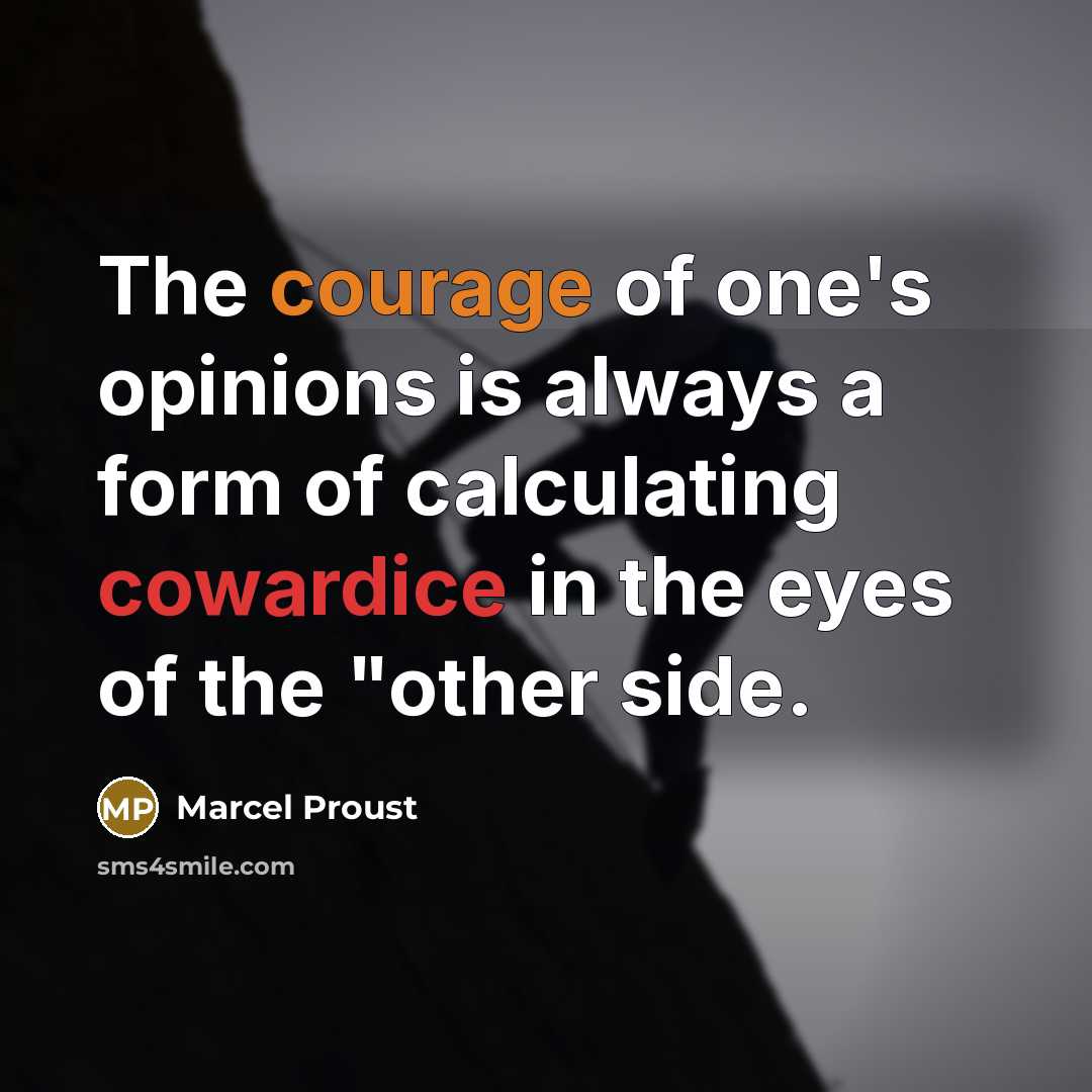“The courage of one's opinions is always a form of…” quote by Marcel Proust
