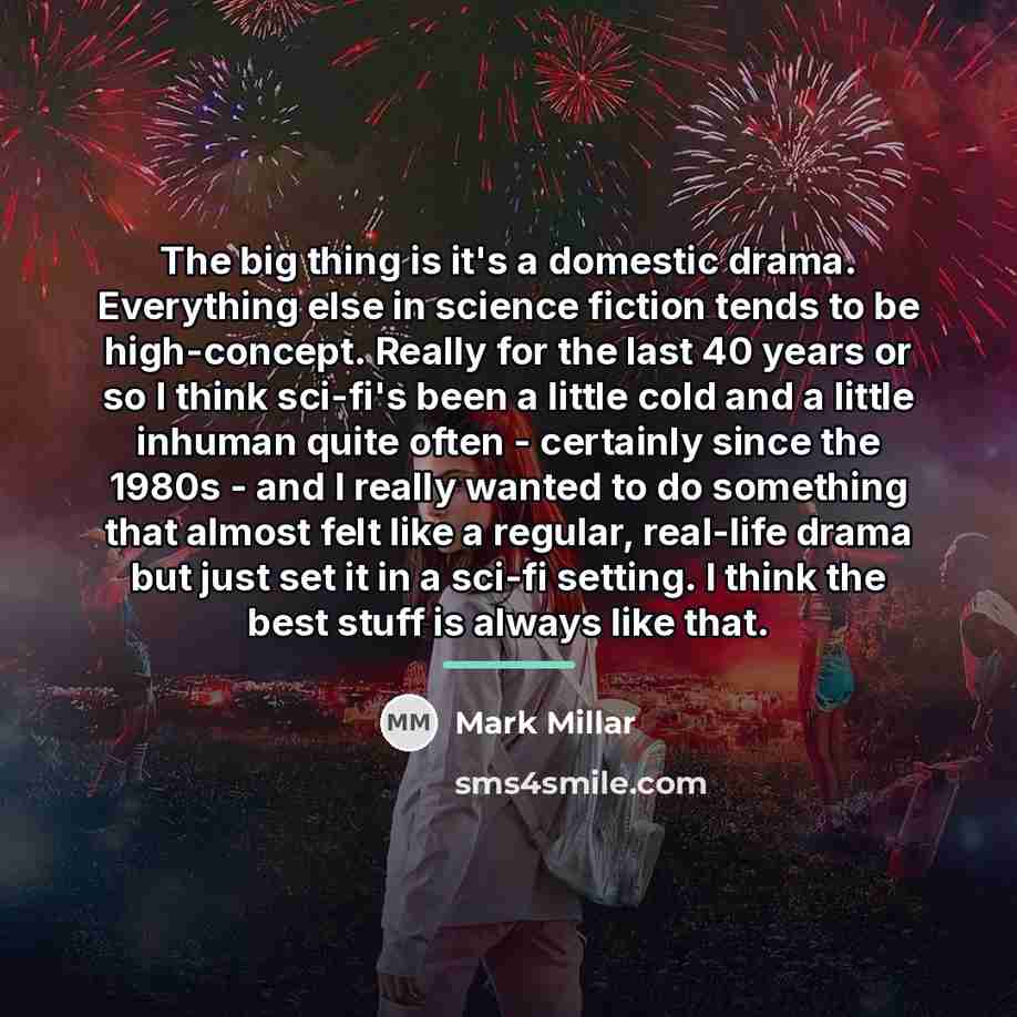 “The big thing is it's a domestic drama. Everything else…” quote by Mark Millar