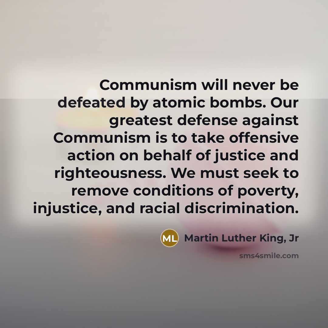 “Communism will never be defeated by atomic bombs. Our greatest…” quote by Martin Luther King, Jr