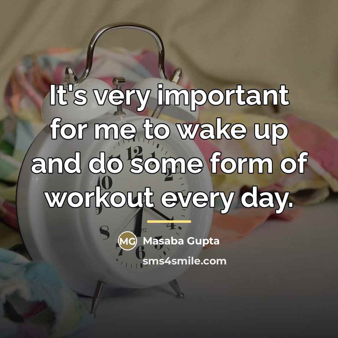 “It's very important for me to wake up and do…” quote by Masaba Gupta