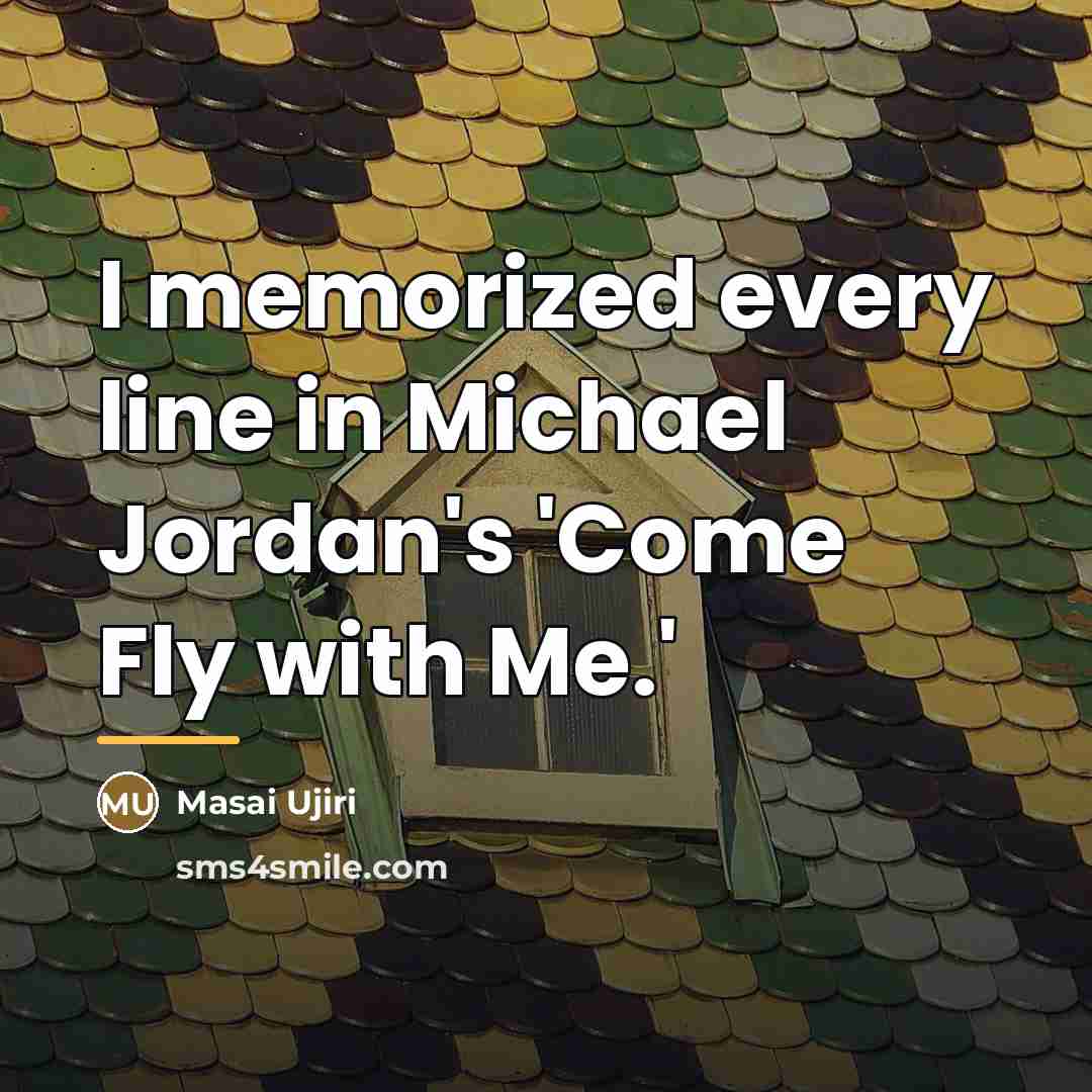 “I memorized every line in Michael Jordan's 'Come Fly with…” quote by Masai Ujiri