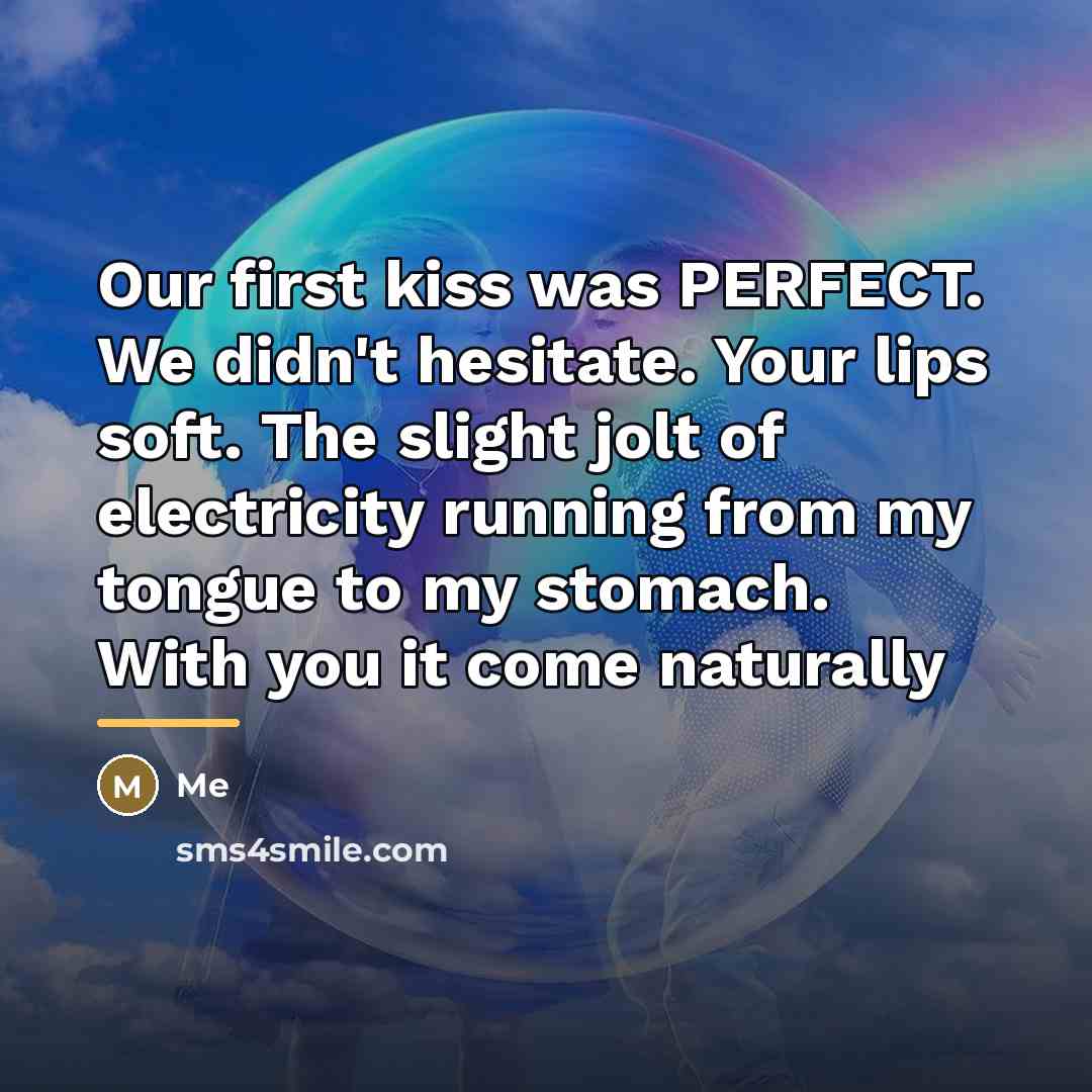 “Our first kiss was PERFECT. We didn't hesitate. Your lips…” quote by Me