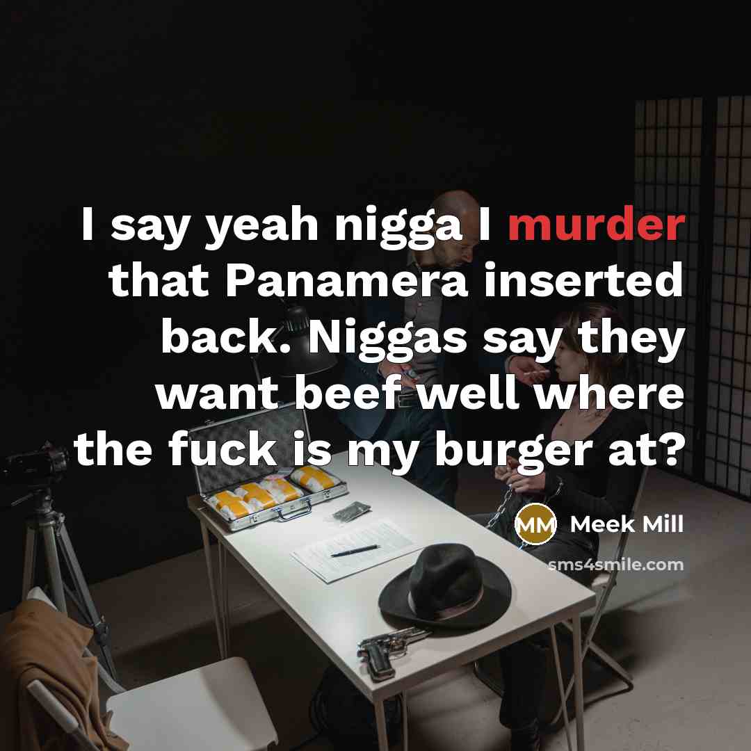 “I say yeah nigga I murder that Panamera inserted back.…” quote by Meek Mill
