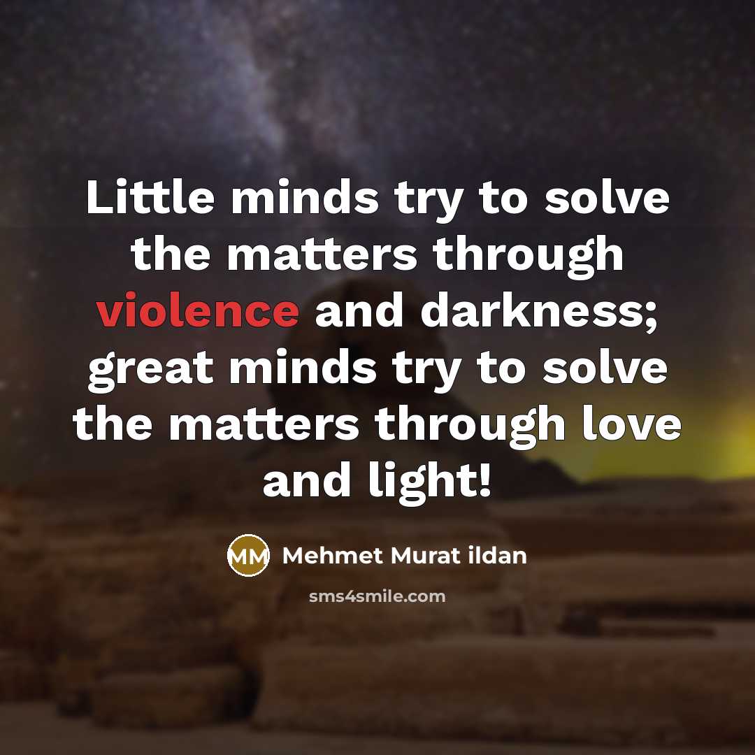 “Little minds try to solve the matters through violence and…” quote by Mehmet Murat Ildan
