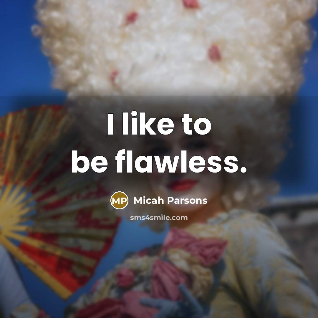 “I like to be flawless.…” quote by Micah Parsons