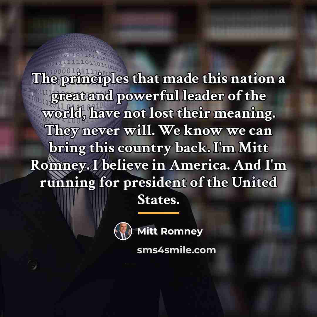 “The principles that made this nation a great and powerful…” quote by Mitt Romney