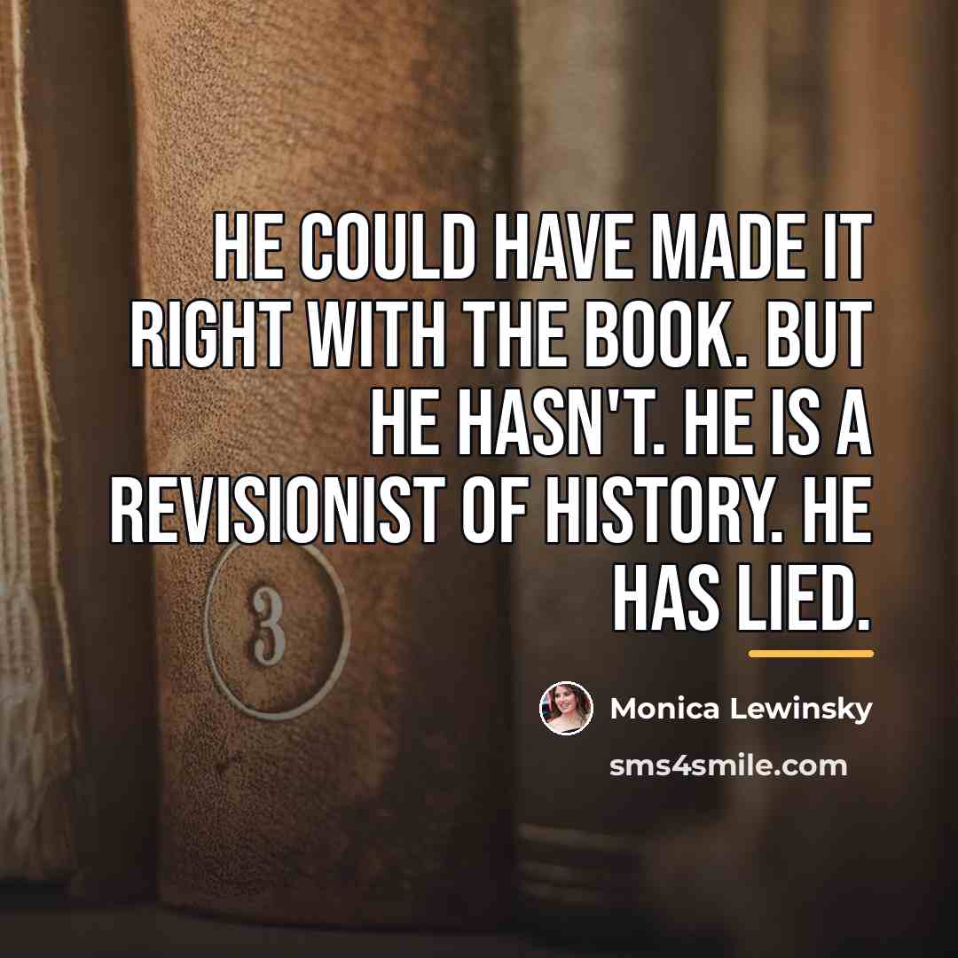 “He could have made it right with the book. But…” quote by Monica Lewinsky
