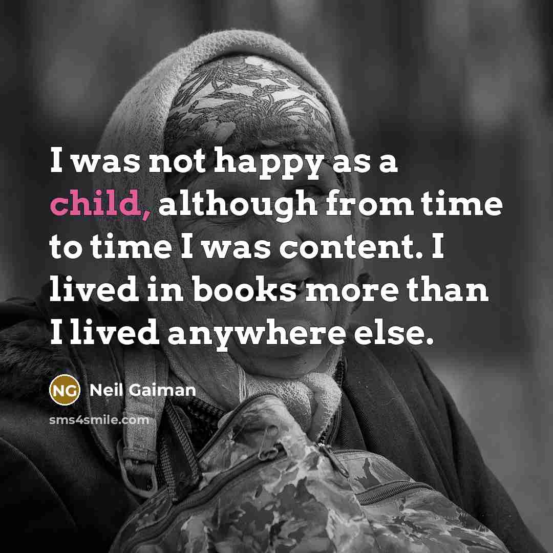 “I was not happy as a child, although from time…” quote by Neil Gaiman