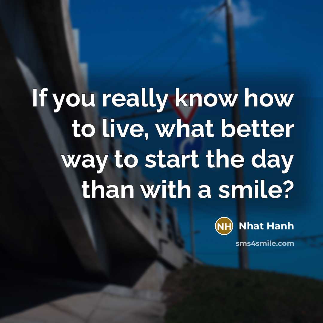 “If you really know how to live, what better way…” quote by Nhat Hanh