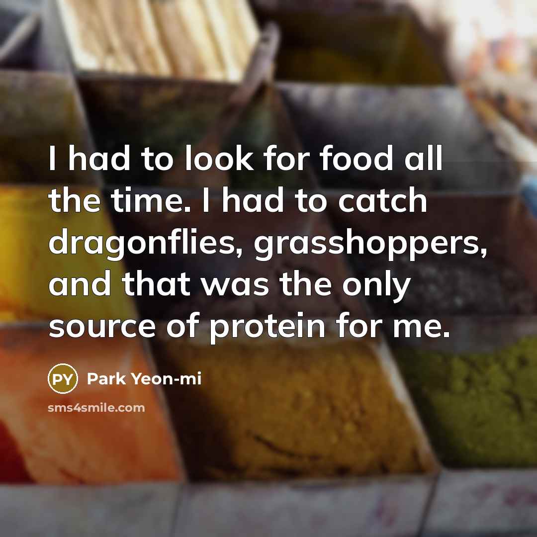 “I had to look for food all the time. I…” quote by Park Yeon-mi