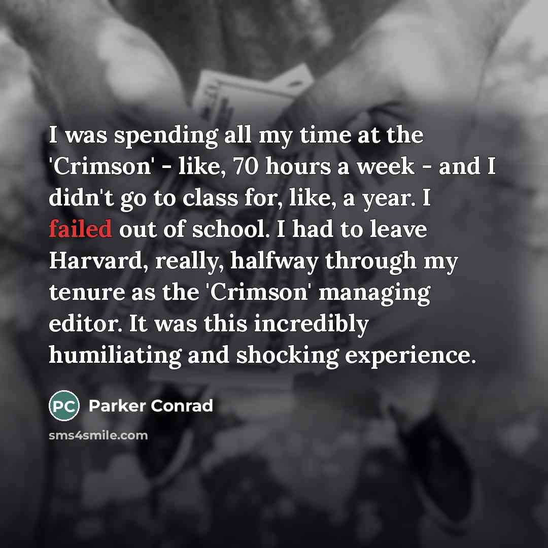 “I was spending all my time at the 'Crimson' -…” quote by Parker Conrad