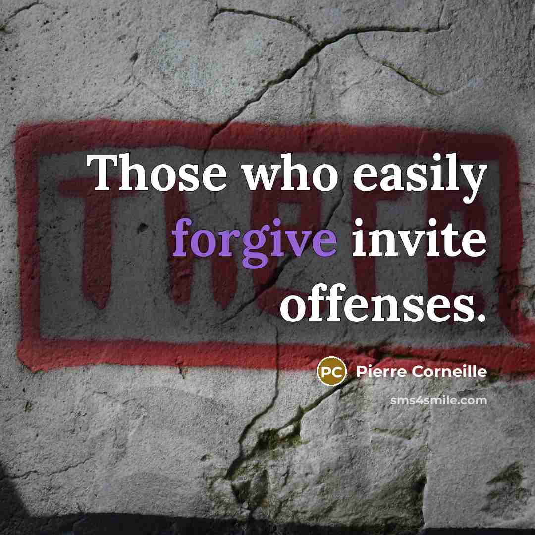 “Those who easily forgive invite offenses.…” quote by Pierre Corneille
