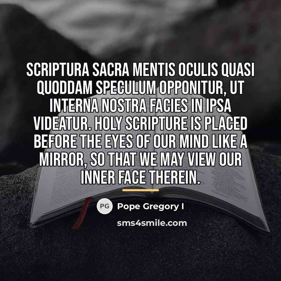 “Scriptura sacra mentis oculis quasi quoddam speculum opponitur, ut interna…” quote by Pope Gregory I