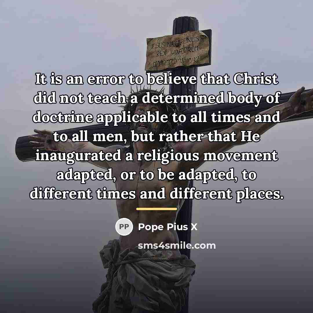 “It is an error to believe that Christ did not…” quote by Pope Pius X